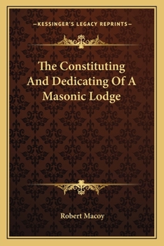 Paperback The Constituting And Dedicating Of A Masonic Lodge Book