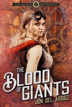 The Blood of Giants: Book Two of the Adventures of Baron Von Monocle - Book #2 of the Adventures of Baron Von Monocle