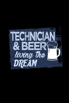 Technician & beer living the dream: 110 Game Sheets - 660 Tic-Tac-Toe Blank Games | Soft Cover Book for Kids | Traveling & Summer Vacations | 6 x 9 in ... x 22.86 cm | Single Player | Funny Great Gift