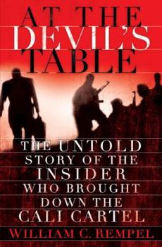 Hardcover At the Devil's Table: The Untold Story of the Insider Who Brought Down the Cali Cartel Book