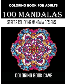 Paperback Coloring Book For Adults: 100 Mandalas: Stress Relieving Mandala Designs for Adults Book