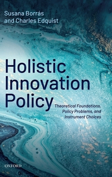 Hardcover Holistic Innovation Policy: Theoretical Foundations, Policy Problems, and Instrument Choices Book