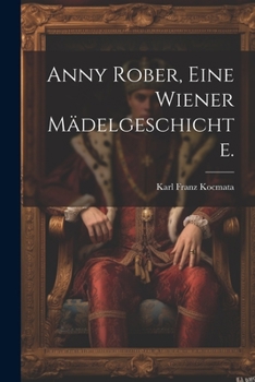 Paperback Anny Rober, Eine wiener Mädelgeschichte. [German] Book