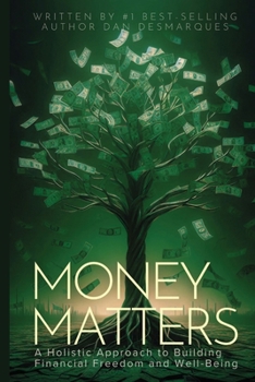Paperback Money Matters: A Holistic Approach to Building Financial Freedom and Well-Being Book