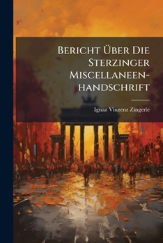 Paperback Bericht Über Die Sterzinger Miscellaneen-handschrift Book