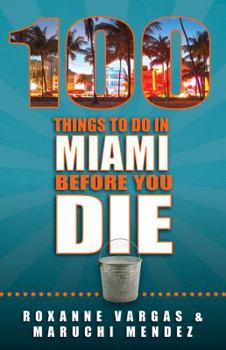 Paperback 100 Things to Do in Miami Before You Die Book