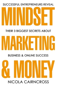 Paperback Mindset, Marketing & Money: The 3 Secrets Of Successful Online Entrepreneurs Book