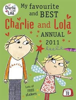 My Favourite and Best Charlie and Lola Annual 2011 - Book  of the Charlie & Lola