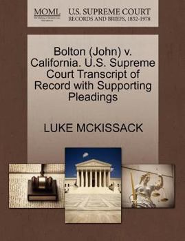 Paperback Bolton (John) V. California. U.S. Supreme Court Transcript of Record with Supporting Pleadings Book