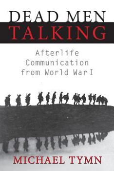 Paperback Dead Men Talking: Afterlife Communication from World War I Book