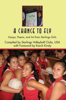 Paperback A Chance to Fly: Essays, Poems, and Art from Starlings Girls Book