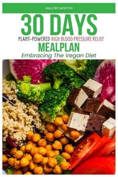 Paperback 30 Days Plan-Powered High Blood Pressure Relief Meal Plan: Embracing The Vegan Diet Book