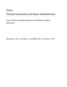 Paperback Laser Induced Spark Ignition of Methane-Oxygen Mixtures Book