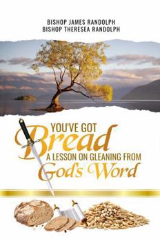 Paperback You've Got Bread: A Lesson On Gleaning From God's Word Book