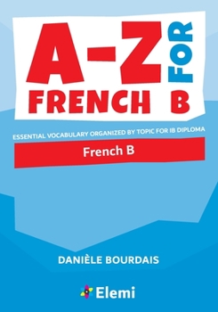Paperback A-Z for French B: Essential vocabulary organized by topic for IB Diploma Book
