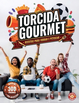 Paperback Torcida Gourmet: Receitas Para Vibrar e Petiscar (Portuguese Edition) [Portuguese] Book