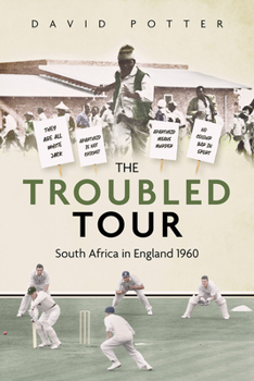 Hardcover The Troubled Tour: South Africa in England 1960 Book
