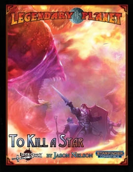Paperback Legendary Planet: To Kill a Star: Starfinder Book