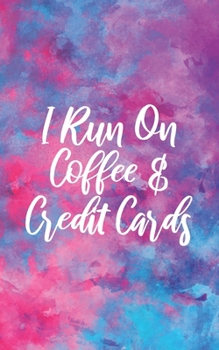 2020 Budget Planner Journal Organizer: I Run On Coffee & Credit Cards: Pocket Size Daily Bill Tracker & Expense Log