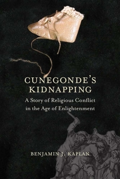 Hardcover Cunegonde's Kidnapping: A Story of Religious Conflict in the Age of Enlightenment Book