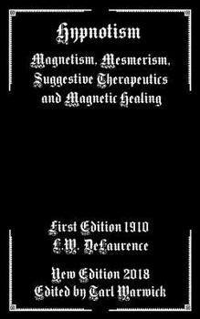 Paperback Hypnotism: Magnetism, Mesmerism, Suggestive Therapeutics and Magnetic Healing Book