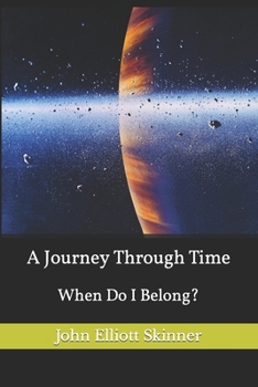 Paperback A Journey Through Time: When Do I Belong? Book