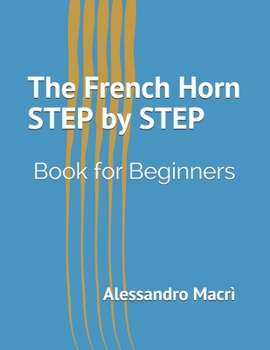 Paperback The French Horn STEP by STEP: Book for Beginners Book