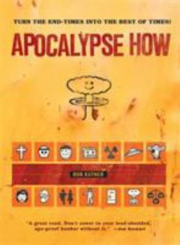 Paperback Apocalypse How: Turning the End of Times Into the Best of Times Book