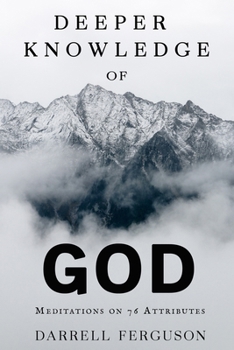 Paperback Deeper Knowledge of God: Meditations on 76 Attributes Book