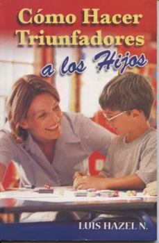 Paperback Como Hacer Triunfadores A los Hijos: Desarrollelos Integralmente [Spanish] Book