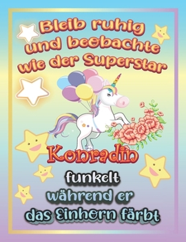 Bleib ruhig und beobachte wie Superstar Leopold funkelt w�hrend sie das Einhorn f�rbt: Geschenkidee f�r Leopold