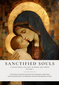 Paperback Sanctified Souls: A Devotional Gallery in Word and Image Book