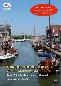 Paperback Through the Netherlands via the Standing Mast Routes: A guide for masted yachts and motor boats to the standing mast routes of the Netherlands Book