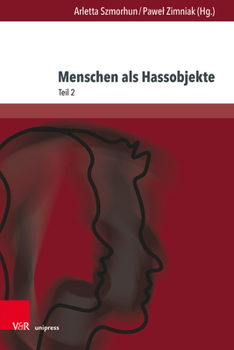 Hardcover Menschen ALS Hassobjekte: Interdisziplinare Verhandlungen Eines Destruktiven Phanomens, Teil 2 [German] Book