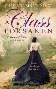 A Class Forsaken - Book #3 of the A Matter of Class