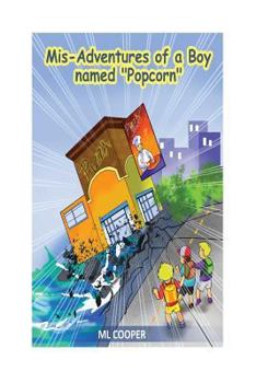 Paperback The Mis-Adventures of a Boy Named Popcorn: Popcorn Kelly Book 1 Book