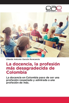 Paperback La docencia, la profesión más desagradecida de Colombia [Spanish] Book