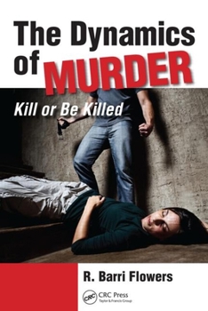 Hardcover The Dynamics of Murder: Kill or Be Killed Book