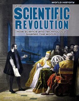 Library Binding The Scientific Revolution: How Science and Technology Shaped the World Book