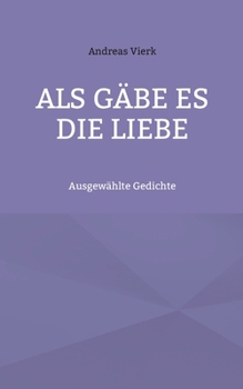 Paperback Als gäbe es die Liebe: Ausgewählte Gedichte [German] Book