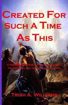 Paperback Created For Such A Time As This: A Testament of God's Power & Ability to Transform Lives through Jesus Christ Book