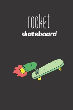rocket skateboard: small lined Skateboarding Notebook / Travel Journal to write in (6'' x 9'') 120 pages