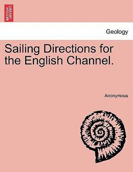 Sailing Directions for the English Channel. Part I