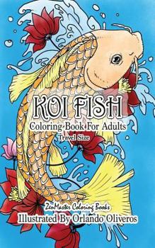 Koi Fish Coloring Book for Adults Travel Size: 5x8 Coloring Book of Koi Fish for Stress Relief and Relaxation