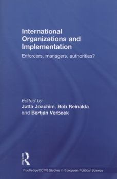 Paperback International Organizations and Implementation: Enforcers, Managers, Authorities? Book
