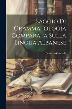 Paperback Saggio Di Grammatologia Comparata Sulla Lingua Albanese [Italian] Book