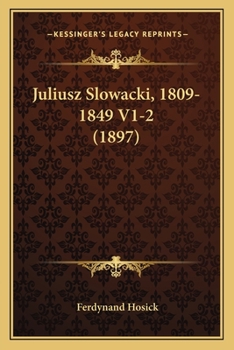 Paperback Juliusz Slowacki, 1809-1849 V1-2 (1897) [Polish] Book