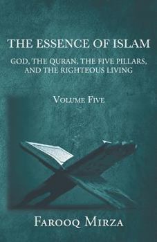 Paperback The Essence of Islam: God, the Quran, the Five Pillars, and the Righteous Living Book