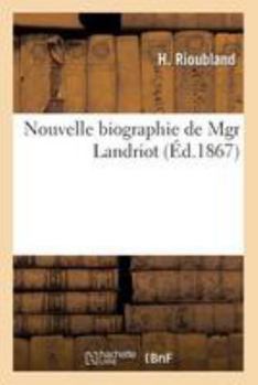 Paperback Nouvelle Biographie de Mgr Landriot [French] Book