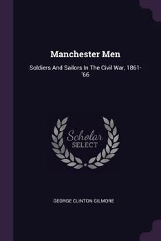 Paperback Manchester Men: Soldiers And Sailors In The Civil War, 1861-'66 Book